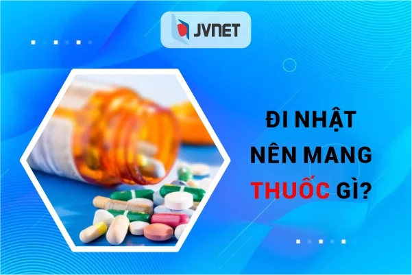 đi Nhật Nên Mua Thuốc Gì