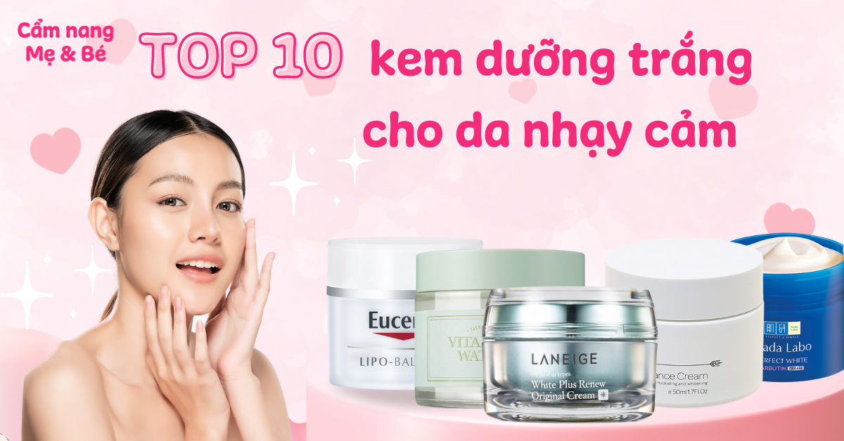 Kem Dưỡng Trắng Cho Da Nhạy Cảm