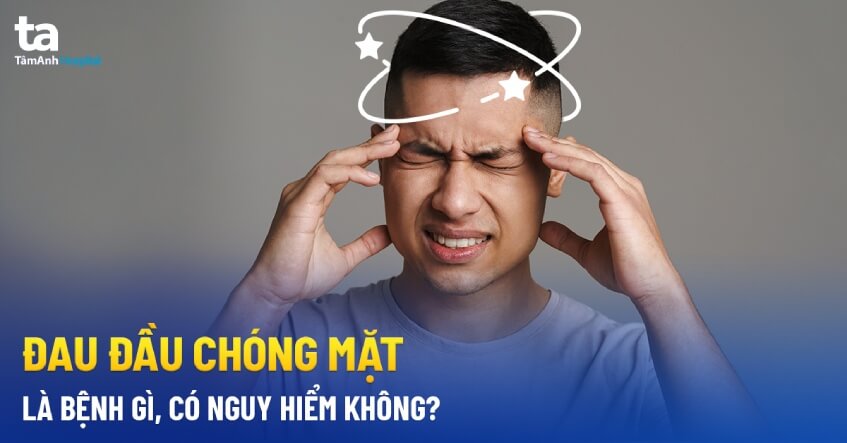 Nguyên Nhân đau đầu Chóng Mặt